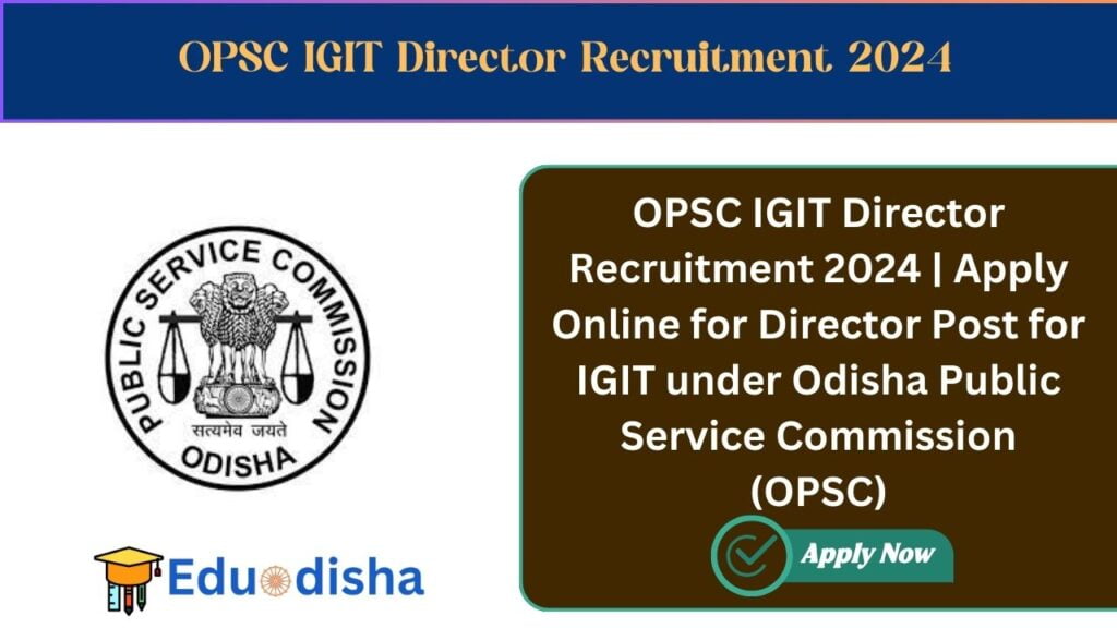 OPSC IGIT Director Recruitment 2024