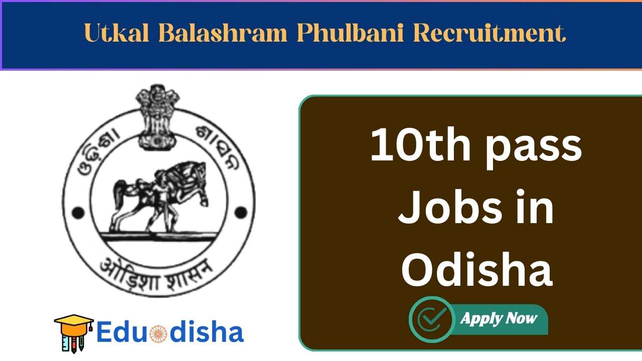 Utkal Balashram Phulbani Recruitment 2024